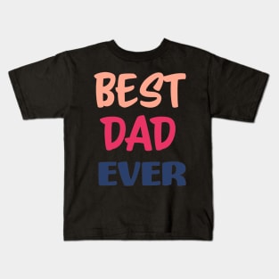 Best Dad Ever Kids T-Shirt